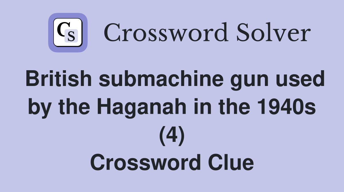 British submachine gun used by the Haganah in the 1940s (4) - Crossword